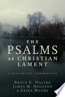 The Psalms as Christian lament : a historical commentary /