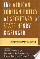 The African foreign policy of Secretary of State Henry Kissinger : a documentary analysis /
