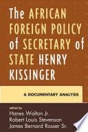 The African Foreign Policy of Secretary of State Henry Kissinger : a Documentary Analysis.