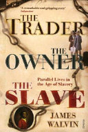 The trader, the owner, the slave : parallel lives in the age of slavery /