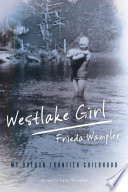 Westlake girl : my Oregon frontier childhood /