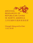 Archival resources of Republican China in North America /