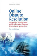 Online dispute resolution : technology, management and legal practice from an international perspective /