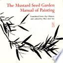 The Mustard Seed Garden Manual of Painting : A Facsimile of the 1887-1888 Shanghai Edition