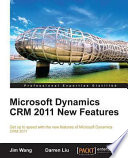Microsoft Dynamics CRM 2011 new features get up to speed with the new features of Microsoft Dynamics CRM 2011 /