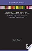 Cyberdualism in China : the political implications of internet exposure of educated youth /