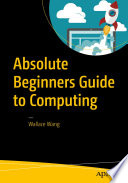 Absolute beginners guide to computing /