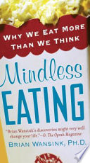 Mindless eating : why we eat more than we think /