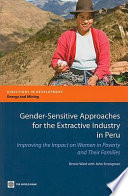 Gender-sensitive approaches for the extractive industry in Peru : improving the impact on women in poverty and their families /