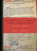 The history of U.S. information control in post-war Germany : the past imperfect /