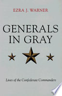 Generals in gray : lives of the Confederate commanders /