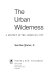 The urban wilderness : a history of the American city /