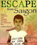 Escape from Saigon : how a Vietnam War orphan became an American boy /