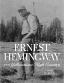 Ernest Hemingway in Yellowstone country : a complete account of Hemingway's work and adventures in Montana and Wyoming /