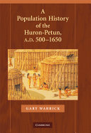 A population history of the Huron-Petun, A.D. 500-1650 /