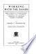 Working with the hands : being a sequel to "Up from slavery," covering the author's experiences in industrial training at Tuskegee /