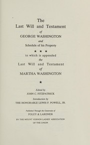 The last will and testament of George Washington and schedule of his property : to which is appended the last will and testament of Martha Washington /