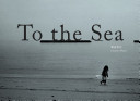 To the Sea /