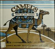 Camels: ships of the desert.