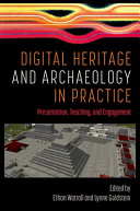 Digital heritage and archaeology in practice : presentation, teaching, and engagement /