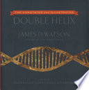 The annotated and illustrated double helix /