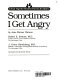 Sometimes I get angry /