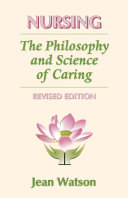 Nursing : the philosophy and science of caring /