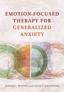 Emotion-focused therapy for generalized anxiety /