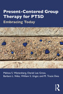 Present-centered group therapy for PTSD : embracing today /