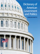 Dictionary of American government and politics /