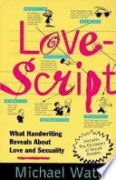 Lovescript : what handwriting reveals about love and romance /