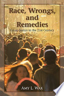 Race, wrongs, and remedies : group justice in the 21st century /