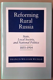 Reforming rural Russia : state, local society, and national politics, 1855-1914 /