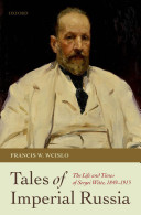 Tales of Imperial Russia : the life and times of Sergei Witte, 1849-1915 /