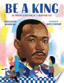 Be a king : Dr. Martin Luther King Jr.'s dream and you /