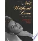 Not without love : memoirs /