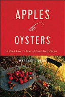Apples to oysters : a food lover's tour of Canadian farms /