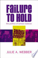 Failure to hold : the politics of school violence /
