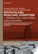 Deutschland, Russland, Komintern. Neue Perspektiven auf die Geschichte der KPD und die Deutsch-Russischen Beziehungen (1918-1943) /