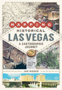 Mapping historical Las Vegas : a cartographic journey /