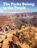 The parks belong to the people : the geography of the National Park System /