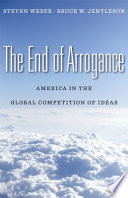 The end of arrogance : America in the global competition of ideas /