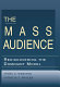 The mass audience : rediscovering the dominant model /