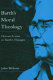 Barth's moral theology : human action in Barth's thought /