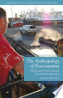 The anthropology of Protestantism : faith and crisis among Scottish fishermen /