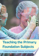 Teaching the primary foundation subjects /