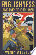 Englishness and empire, 1939-1965 /