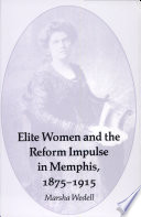Elite women and the reform impulse in Memphis, 1875-1915 /