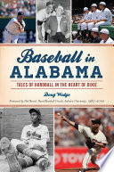 Baseball in Alabama : Tales of Hardball in the Heart of Dixie.