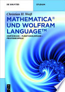 Mathematica und Wolfram Language : Einführung - Funktionsumfang - Praxisbeispiele /